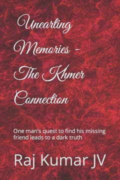 The Khmer Connection: One man's quest to find his missing friend leads to a dark truth
