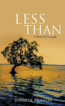 Less Than: A Story Of Triumph Less Than: A Story Of Triumph