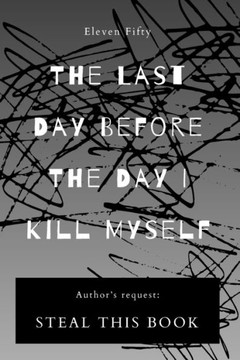 The Last Day Before the Day I Kill Myself The Last Day Before the Day I Kill Myself