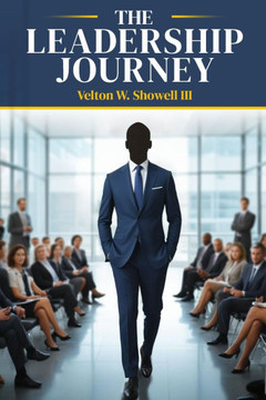 The Leadership Journey: ""From Fear To Fulfillment - A Leadership Transformation""
