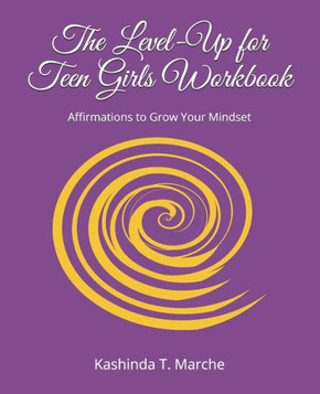 The Level-Up for Teen Girls Workbook: Affirmations to Grow Your Mindset