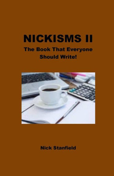 Nickisms Ii The Book That Everyone Should Write! Nickisms Ii The Book That Everyone Should Write!