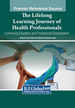 The Lifelong Learning Journey of Health Professionals: Continuing Education and Professional Development The Lifelong Learning Journey of Health Professionals: Continuing Education and Professional Development