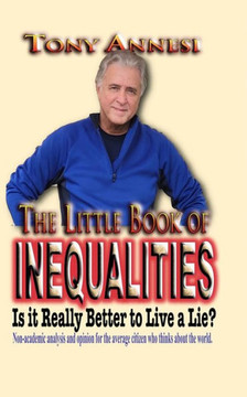 The Little Book of Inequalities: Is It Really Better to Live a Lie?