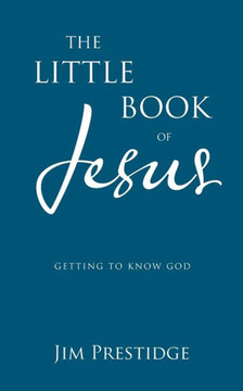 The Little Book of Jesus: Getting to know God