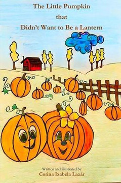 The Little Pumpkin that Didn't Want to Be a Lantern