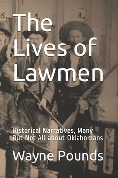The Lives of Lawmen: Historical Narratives, Many But Not All about Oklahomans
