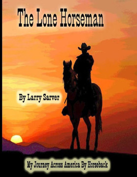The Lone Horseman: My Journey Across America by Horseback