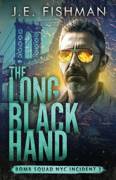 The Long Black Hand: Bomb Squad NYC Incident 3