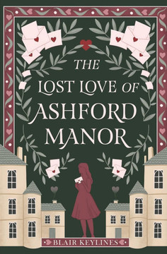 The Lost Love of Ashford Manor: A Historical Mystery Novel of Dark Secrets and Forbidden Love