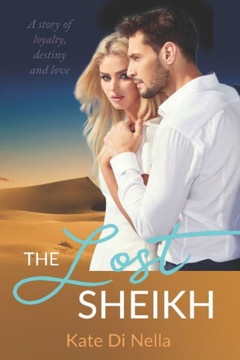 The Lost Sheikh: A story of loyalty, destiny, and love.