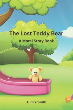 The Lost Teddy Bear: A Moral Story Book for Kids