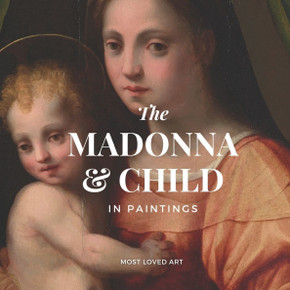 The Madonna and Child In Paintings: A Timeless Collection of Art, Faith, and Beauty; Coffee Table Book