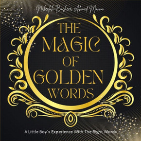 The Magic of Golden Words: A Little Boy's Experience With The Right Words