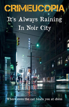 Crimeucopia - It'S Always Raining In Noir City