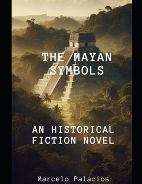 The Mayan Symbols: An Historical Fiction Novel