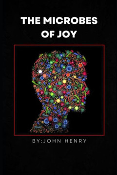 The Microbes of Joy