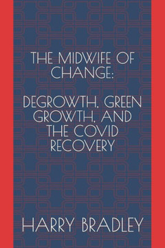 The Midwife of Change: Degrowth, Green Growth, and the COVID recovery