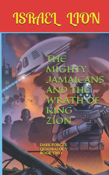 The Mighty Jamaicans and the Wrath of King Zion: Dark Forces Book Two