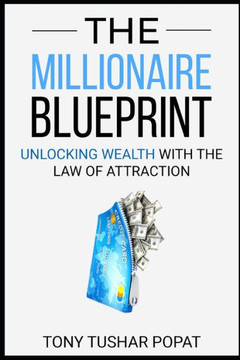 The Millionaire Blueprint: Unlocking Wealth with the Law of Attraction