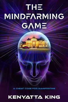 The MindFarming Game: A Cheat Code For Manifesting