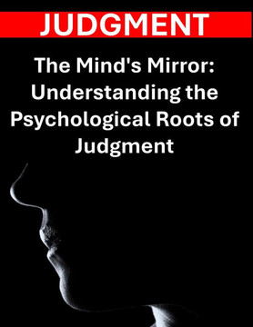 The Mind's Mirror: Understanding the Psychological Roots of Judgment