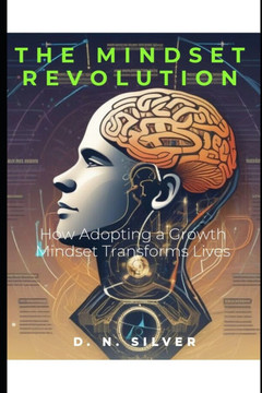 The Mindset Revolution: How Adopting a Growth Mindset Transforms Lives