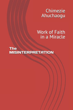 The MISINTERPRETATION: Work of Faith in a Miracle