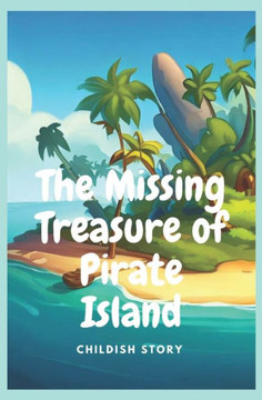 The Missing Treasure of Pirate Island: Kid stories