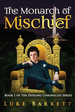 The Monarch of Mishief: Book 1 of The Dueling Chronicles Series