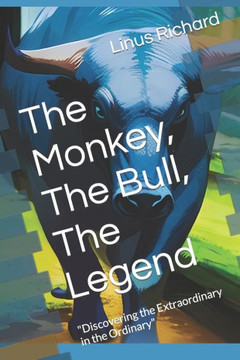 The Monkey, The Bull, The Legend: ""Discovering the Extraordinary in the Ordinary""