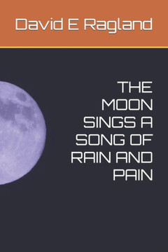 The Moon Sings a Song of Rain and Pain