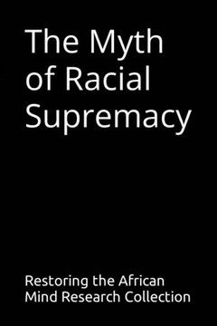 The Myth of Racial Supremacy
