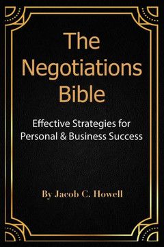 The Negotiations Bible: Effective Strategies for Personal & Business Success