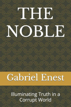 The Noble: Illuminating Truth in a Corrupt World