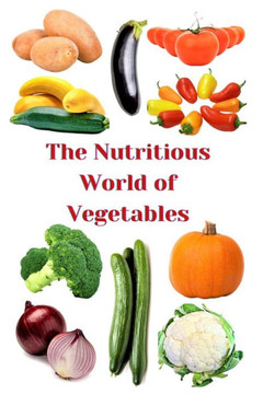 The Nutritious World of Vegetables