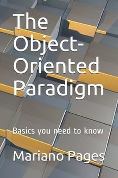 The Object-Oriented Paradigm: Basics you need to know