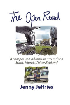 The Open Road: An Adventure around the South Island of New Zealand by Camper Van