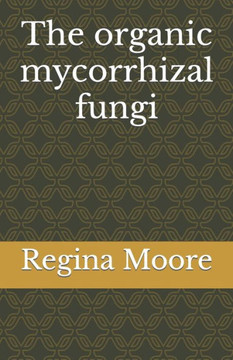 The organic mycorrhizal fungi