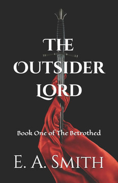 The Outsider Lord: Book One of The Betrothed