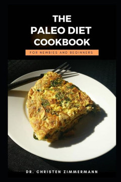 The Paleo Diet Cookbook for Newbies and Beginners