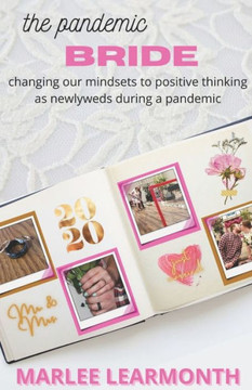 The Pandemic Bride: changing our mindsets to positive thinking as newlyweds during a pandemic