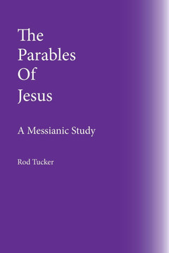 The Parables Of Jesus: A Messianic Study