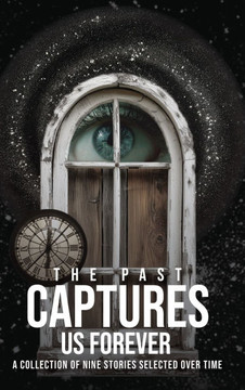 The Past Captures Us Forever The Past Captures Us Forever