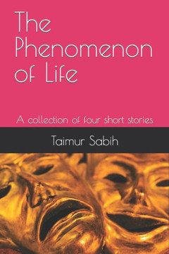 The Phenomenon of Life: A collection of four short stories