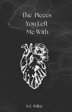 The Pieces You Left Me With: A Collection of Poetry
