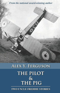 The Pilot & The Pig: Two Uncle Freddie Stories