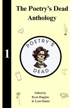 The Poetry's Dead Podcast Anthology: Volume 1