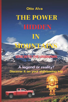 The Power Hidden in Mountains: Dive into the unknown A legend or reality? Discover it on your sightseeing trip