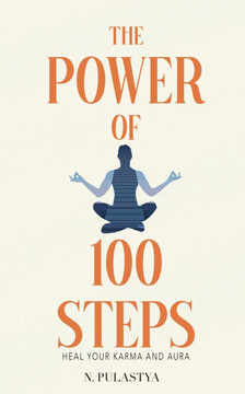 The Power of 100 Steps: Heal Your Karma and Aura